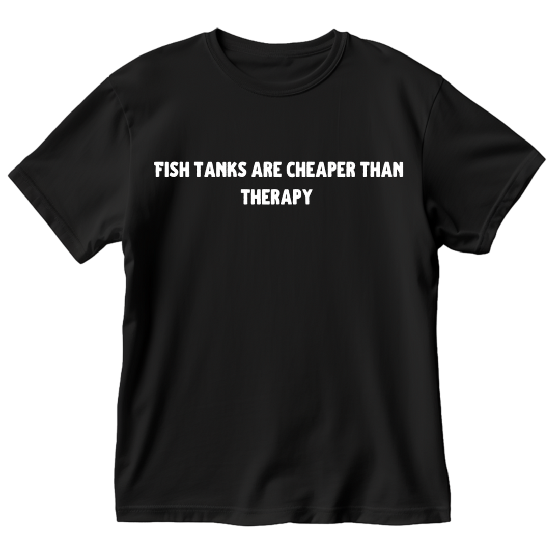 Fish Tanks Are Cheaper Than Therapy T-Shirt